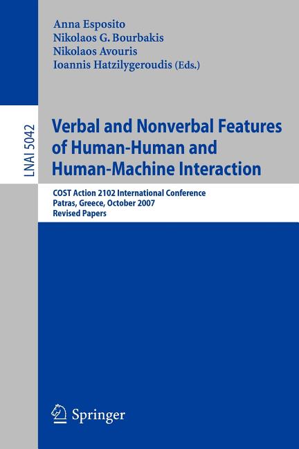 Verbal and Nonverbal Features of Human-Human and Human-Machine Interaction: COST Action 2102 International Conference, Patras, Greece, October 29-31, - Ingram