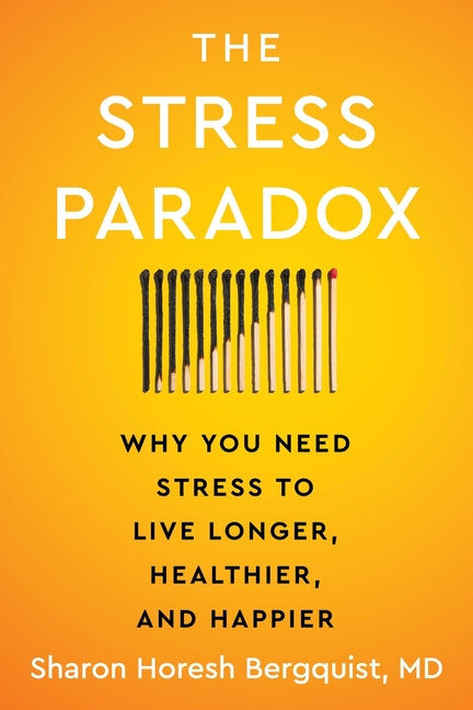 Stress Paradox: Why You Need Stress to Live Longer, Healthier, and Happier - Ingram