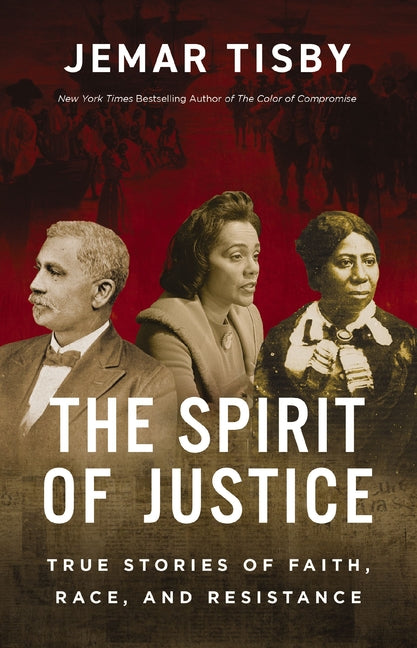 Spirit of Justice: True Stories of Faith, Race, and Resistance - Ingram