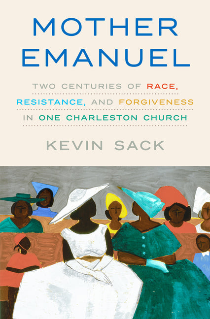 Mother Emanuel: Two Centuries of Race, Resistance, and Forgiveness in One Charleston Church - Ingram