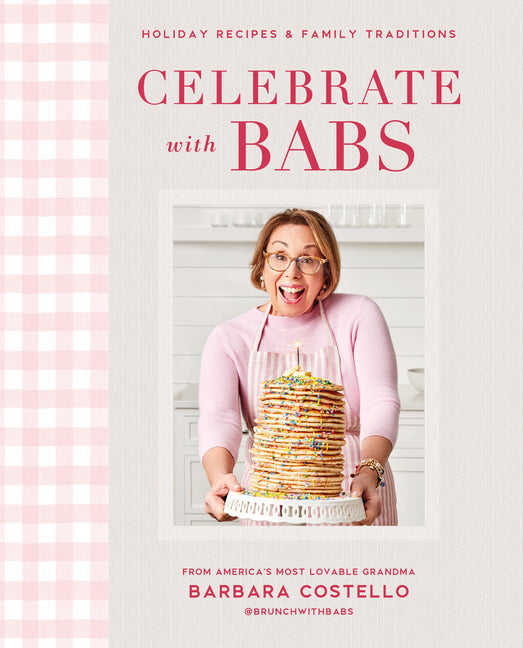 Celebrate with Babs: Holiday Recipes & Family Traditions - Ingram