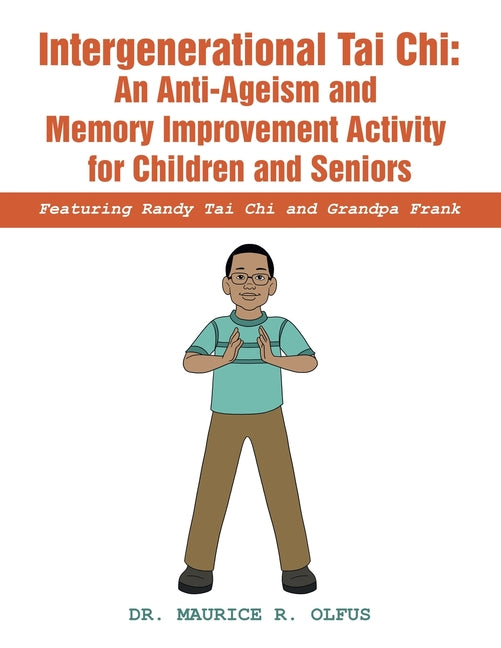 Intergenerational Tai Chi: an Anti-Ageism and Memory Improvement Activity for Children and Seniors: Featuring Randy Tai Chi and Grandpa Frank - Ingram