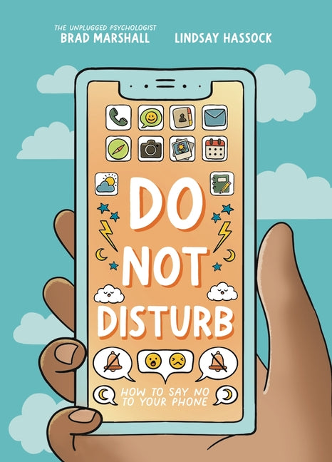 Do Not Disturb: How to Say No to Your Phone - Ingram