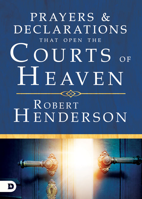 Prayers and Declarations That Open the Courts of Heaven - Ingram