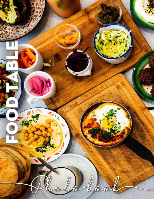 Food Table Photo Book: 40 Delicious Images Featuring Gourmet Dishes For Culinary Inspiration And Entertaining - Ingram
