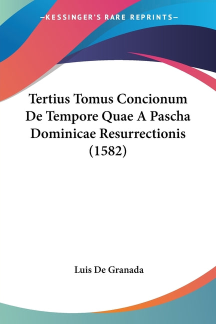 Tertius Tomus Concionum De Tempore Quae A Pascha Dominicae Resurrectionis (1582) - Ingram