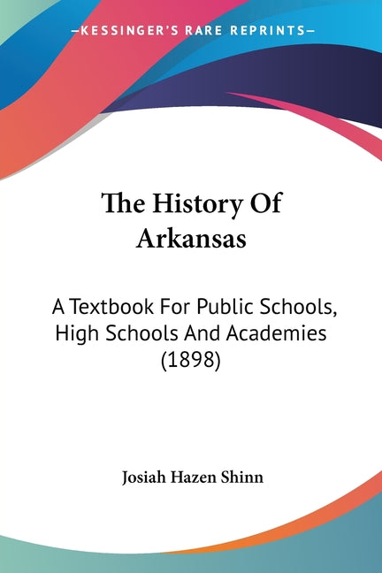 History Of Arkansas: A Textbook For Public Schools, High Schools And Academies (1898) - Ingram