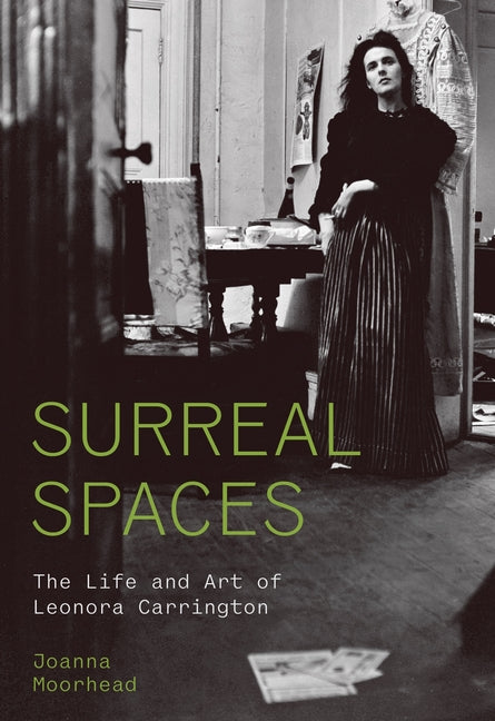 Surreal Spaces: The Life and Art of Leonora Carrington - Ingram