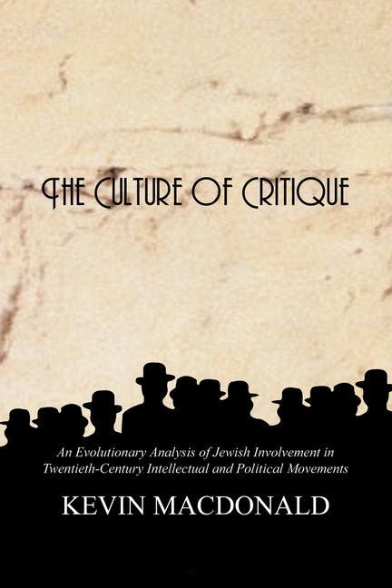 Culture of Critique: An Evolutionary Analysis of Jewish Involvement in Twentieth-Century Intellectual and Political Movements - Ingram