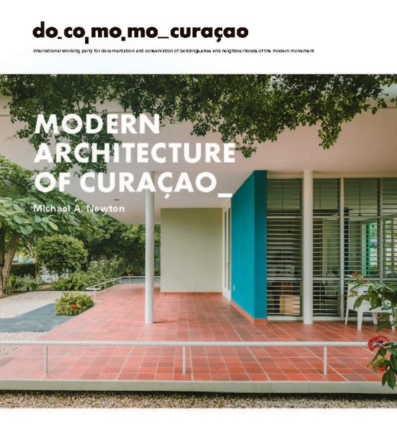 Modern Architecture of Curaçao: The Docomomo Movement, 1930-1960 - Ingram