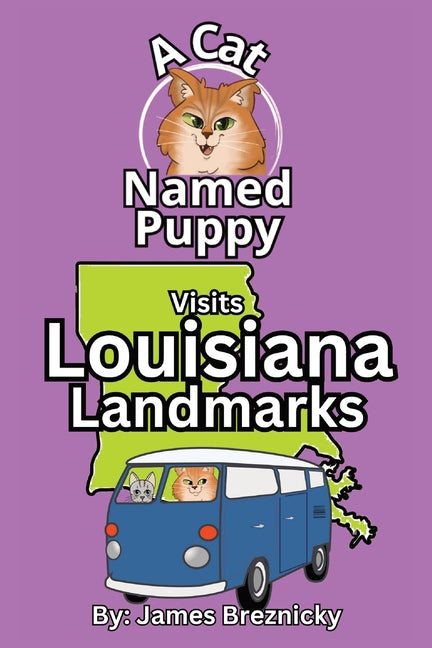 Cat Named Puppy Visits Louisiana Landmarks: Rhyming State Adventure for Kids Ages 4-8 Featuring U.S. History, Travel, and Famous Places - Ingram
