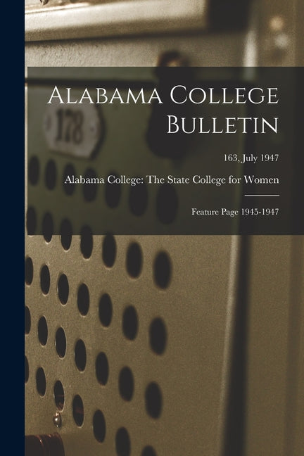 Alabama College Bulletin: Feature Page 1945-1947; 163, July 1947 - Ingram