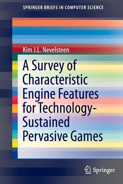 Survey of Characteristic Engine Features for Technology-Sustained Pervasive Games (2015) - Ingram