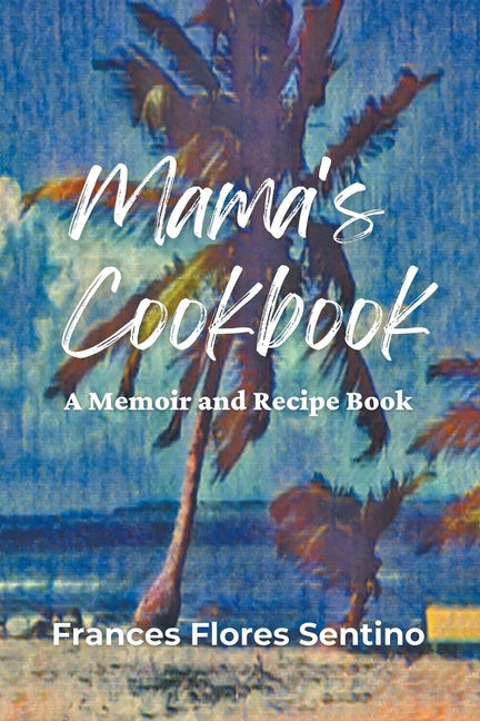 Mama's Cookbook - A Memoir and Recipe Book - Ingram