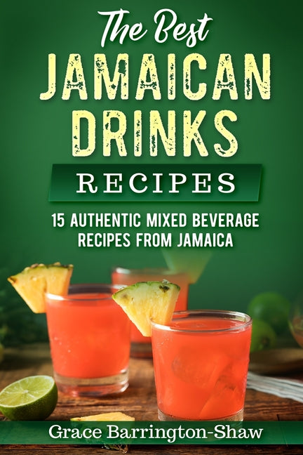 Best Jamaican Drinks Recipes: 15 Authentic Mixed Beverage Recipes from Jamaica - Ingram