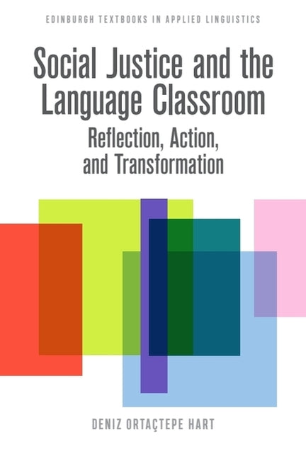 Social Justice and the Language Classroom: Reflection, Action, and Transformation - Ingram