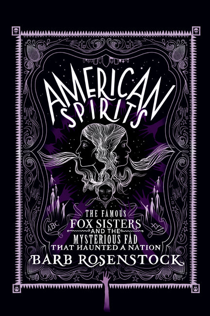 American Spirits: The Famous Fox Sisters and the Mysterious Fad That Haunted a Nation - Ingram