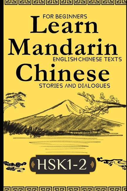 Learn Mandarin Chinese with Stories HSK1-HSK2: Chinese-English Texts and Dialogues Featuring all the HSK1-2 Vocabulary with Bonus Tips on Grammar For - Ingram