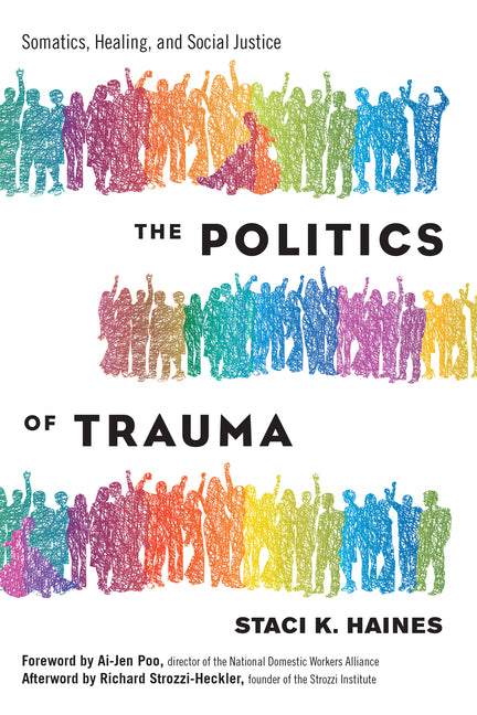 Politics of Trauma: Somatics, Healing, and Social Justice - Ingram
