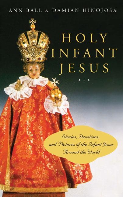 Holy Infant Jesus Stories, Devotions, and Pictures of the Infant Jesus Around the World - Ingram