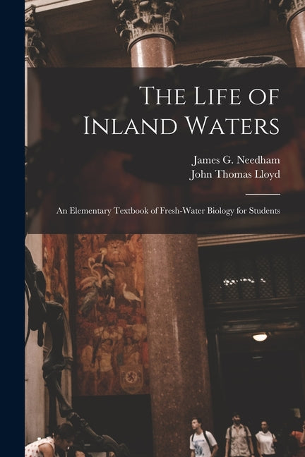 Life of Inland Waters; an Elementary Textbook of Fresh-water Biology for Students - Ingram