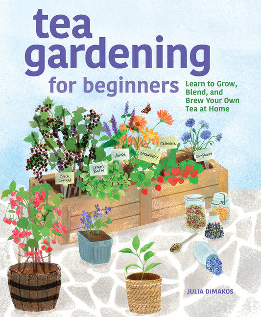 Tea Gardening for Beginners: Learn to Grow, Blend, and Brew Your Own Tea at Home - Ingram