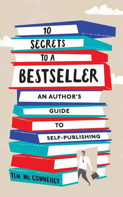 10 Secrets to a Bestseller: An Author's Guide to Self-Publishing - Ingram