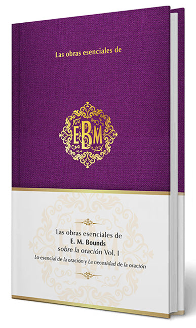 Obras Esenciales de E. M. Bounds Sobre La Oración Vol. I / The Essential Works of E. M. Bounds on Prayer, Vol. I - Ingram