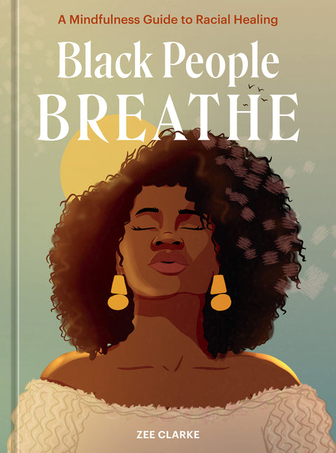 Black People Breathe: A Mindfulness Guide to Racial Healing - Ingram