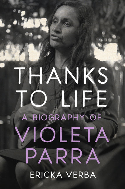 Thanks to Life: A Biography of Violeta Parra - Ingram