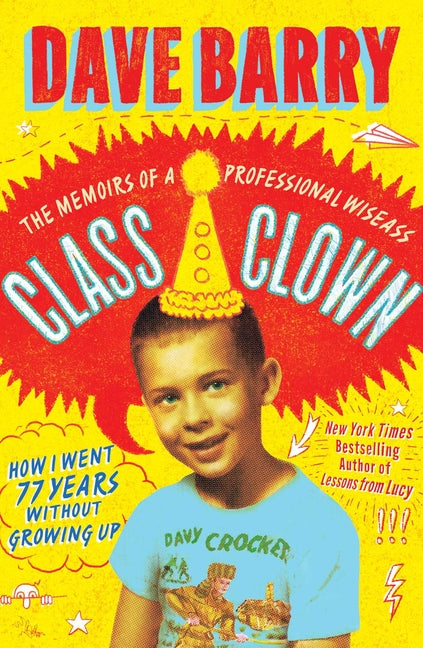 Class Clown: The Memoirs of a Professional Wiseass: How I Went 77 Years Without Growing Up - Ingram