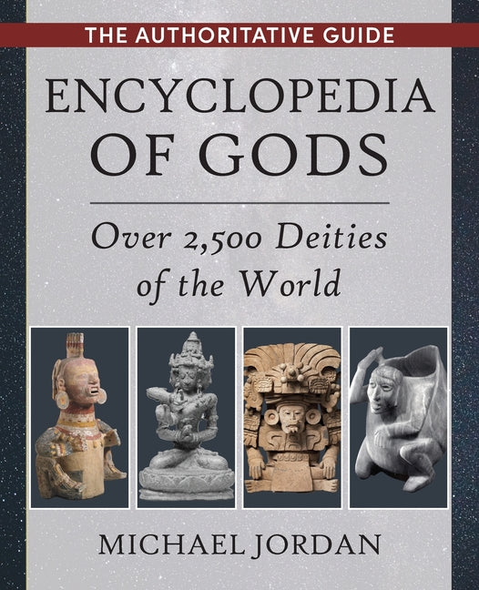 Encyclopedia of Gods: Over 2,500 Deities of the World - Ingram