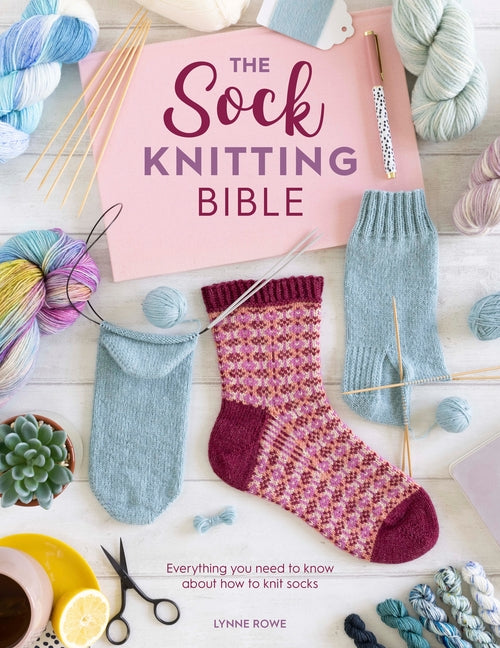 Sock Knitting Bible: Everything You Need to Know about How to Knit Socks - Ingram