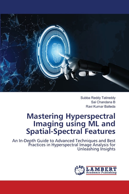 Mastering Hyperspectral Imaging using ML and Spatial-Spectral Features - Ingram