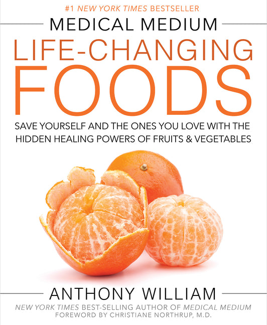 Medical Medium Life-Changing Foods: Save Yourself and the Ones You Love with the Hidden Healing Powers of Fruits & Vegetables - Ingram