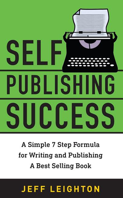 Self Publishing Success: A Simple 7 Step Formula For Writing And Publishing A Bestselling Book - Ingram