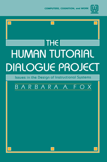 Human Tutorial Dialogue Project: Issues in the Design of instructional Systems - Ingram