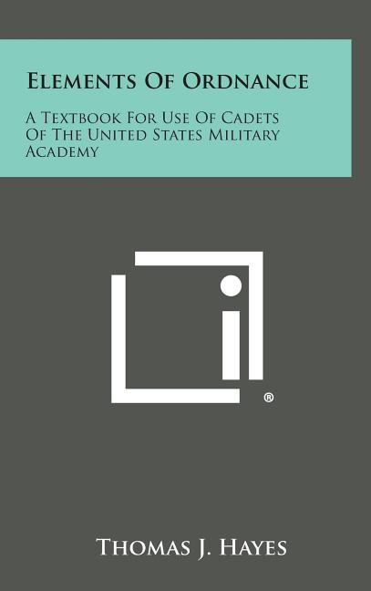 Elements of Ordnance: A Textbook for Use of Cadets of the United States Military Academy - Ingram