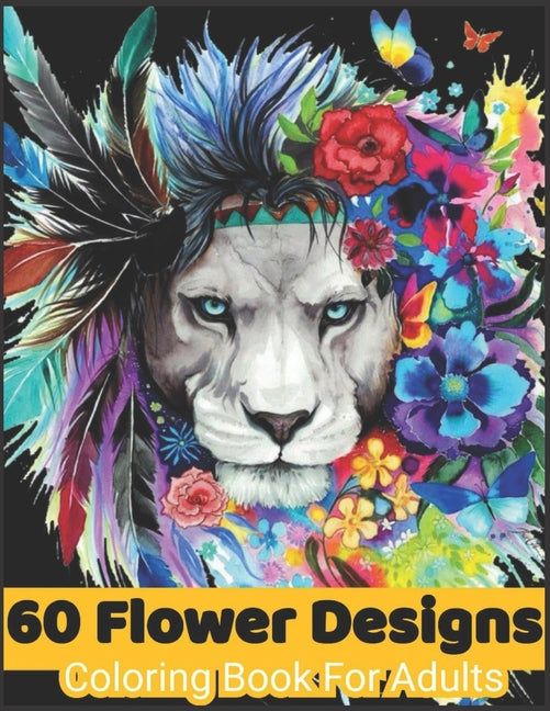 60 flower Designs coloring book for adults: Coloring Book For Adults Featuring Flowers, Vases, Bunches, and a Variety of Flower Designs, Birthday gift - Ingram