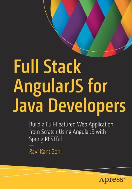 Full Stack Angularjs for Java Developers: Build a Full-Featured Web Application from Scratch Using Angularjs with Spring Restful - Ingram