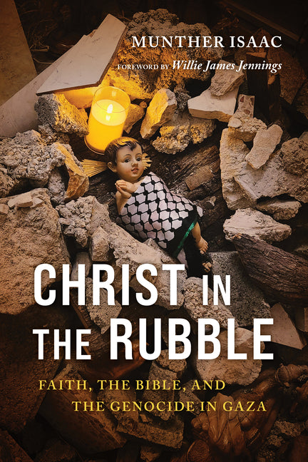Christ in the Rubble: Faith, the Bible, and the Genocide in Gaza - Ingram