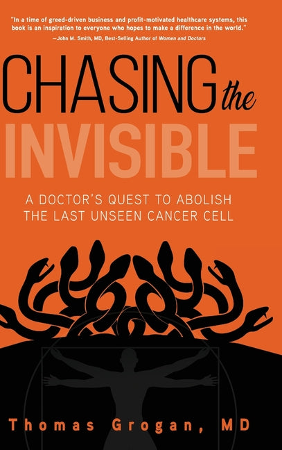 Chasing the Invisible: A Doctor's Quest to Abolish the Last Unseen Cancer Cell - Ingram