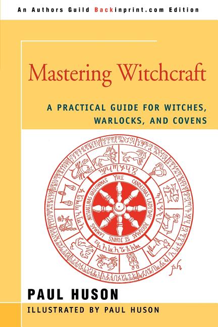 Mastering Witchcraft: A Practical Guide for Witches, Warlocks, and Covens - Ingram