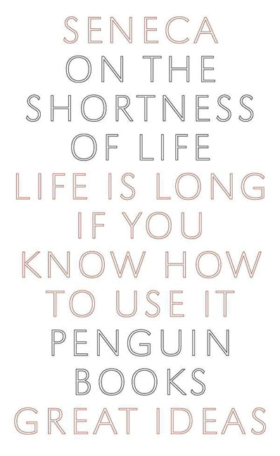 On the Shortness of Life: Life Is Long If You Know How to Use It - Ingram