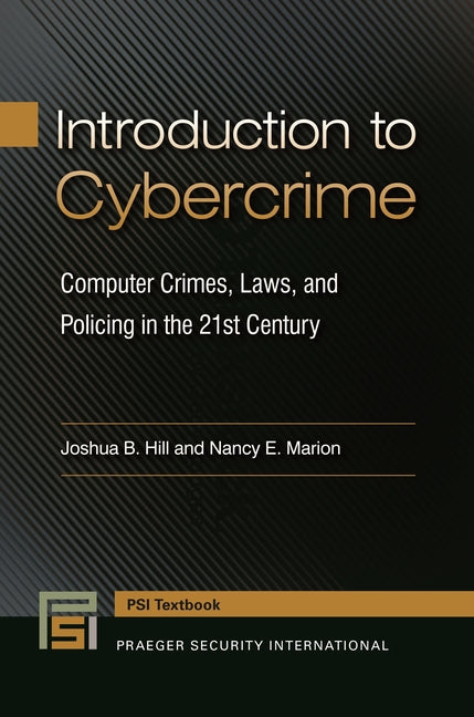 Introduction to Cybercrime: Computer Crimes, Laws, and Policing in the 21st Century - Ingram