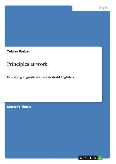 Principles at work.: Explaining linguistic features in World Englishes. - Ingram