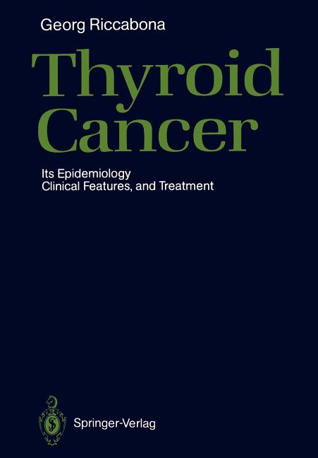 Thyroid Cancer: Its Epidemiology, Clinical Features, and Treatment (Softcover Reprint of the Original 1st 1987) - Ingram