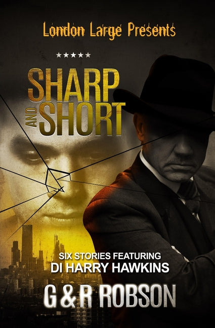London Large - Sharp and Short: Six Stories Featuring Detective Inspector Harry Hawkins - Ingram
