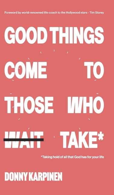 Good Things Come To Those Who Take: Taking hold of all that God has for your life. - Ingram