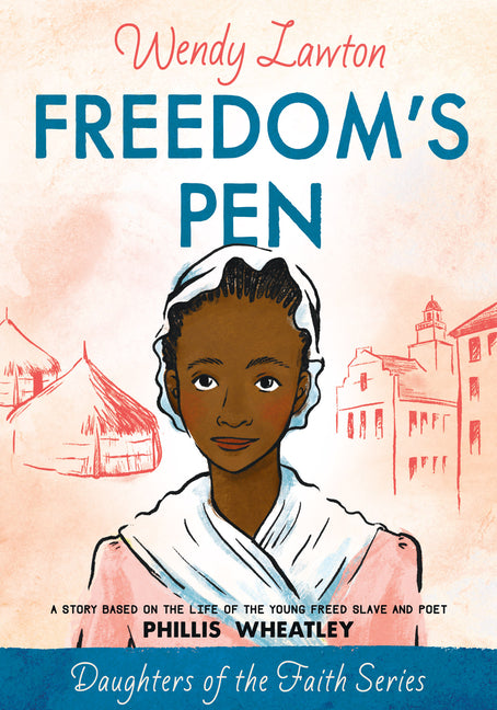 Freedom's Pen: A Story Based on the Life of the Young Freed Slave and Poet Phillis Wheatley - Ingram